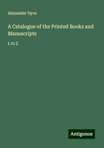 A Catalogue of the Printed Books and Manuscripts: L to Z von Antigonos Verlag
