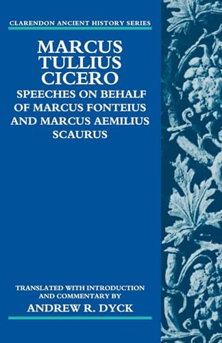 Marcus Tullius Cicero: Speeches On Behalf Of Marcus Fonteius And Marcus Aemilius Scaurus: Translated With Introduction And Commentary (Clarendon Ancient History) von Oxford University Press (UK)