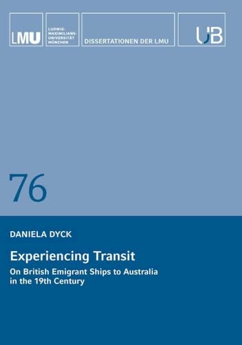 Experiencing Transit: On British Emigrant Ships to Australia in the 19th Century von Buchschmiede von Dataform Media GmbH