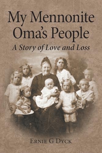 My Mennonite Oma's People: A Story of Love and Loss von FriesenPress