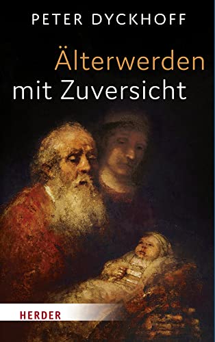 Älterwerden mit Zuversicht von Verlag Herder