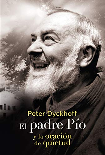 El Padre Pio y la oración de la quietud (Espiritualidad, Band 13) von Mensajero