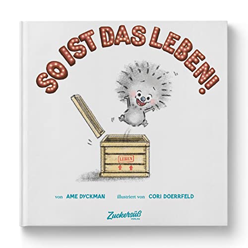 So ist das Leben!: Ein Bilderbuch voll lustiger Lebensweisheiten für Kinder. Macht gute Laune & stärkt Selbstvertrauen und Resilienz. Zum Vorlesen ab 3 Jahren. Für Kita & Grundschule. von Zuckersüß Verlag