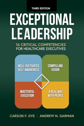 Exceptional Leadership: 16 Critical Competencies for Healthcare Executives (ACHE Management Series) von Health Administration Press
