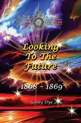 Looking To The Future (#11 in the Bregdan Chronicles Historical Fiction Romance Series) von Createspace Independent Publishing Platform
