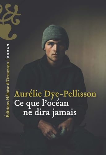 Ce que l'Océan ne dira jamais Ce que l'Océan ne dira jamais von H D ORMESSON