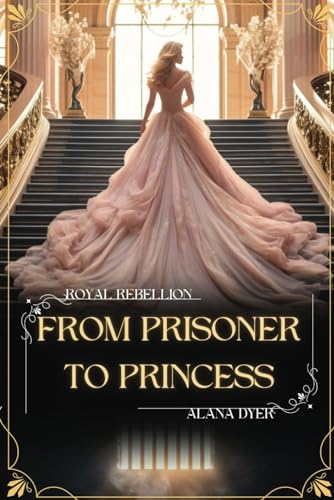 From Prisoner to Princess (Royal Rebellion, Band 1) von Library and Archives Canada