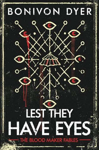 Lest They Have Eyes (The Blood Maker Fables, Band 1) von Torn Curtain Publishing