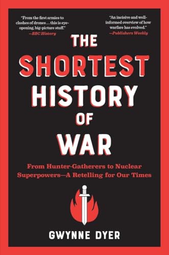 The Shortest History of War: From Hunter-Gatherers to Nuclear Superpowers―A Retelling for Our Times (Shortest History Series)