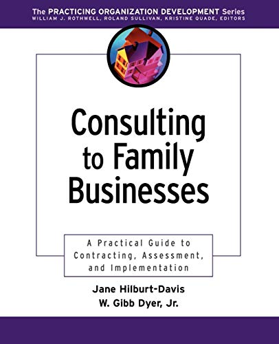 Consulting to Family Businesses: A Practical Guide to Contracting, Assessment, and Implementation (Organizational Development)
