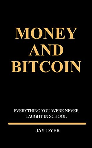 MONEY AND BITCOIN: Everything You Were Never Taught In School von Jay Dyer
