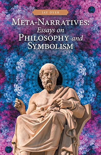 Meta-Narratives: Essays on Philosophy and Symbolism von iUniverse