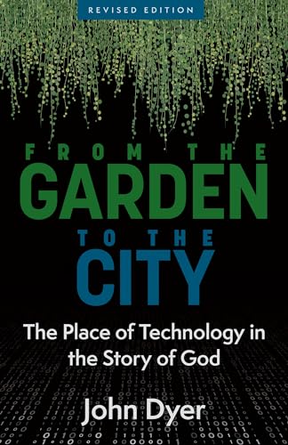 From the Garden to the City: The Place of Technology in the Story of God