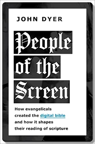People of the Screen: How Evangelicals Created the Digital Bible and How It Shapes Their Reading of Scripture von Oxford University Press Inc