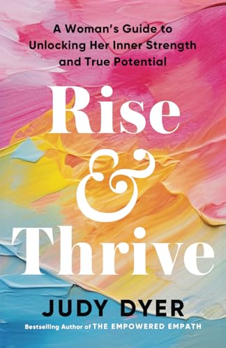Rise and Thrive: A Woman’s Guide to Unlocking Her Inner Strength and True Potential von Independently published