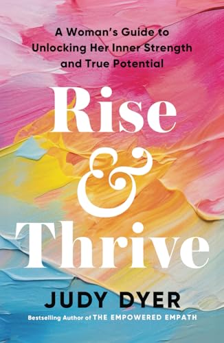 Rise and Thrive: A Woman’s Guide to Unlocking Her Inner Strength and True Potential von Independently published