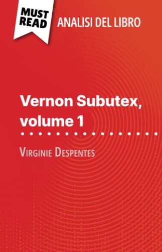 Vernon Subutex, volume 1 di Virginie Despentes (Analisi del libro): Analisi completa e sintesi dettagliata del lavoro von MustRead (IT)