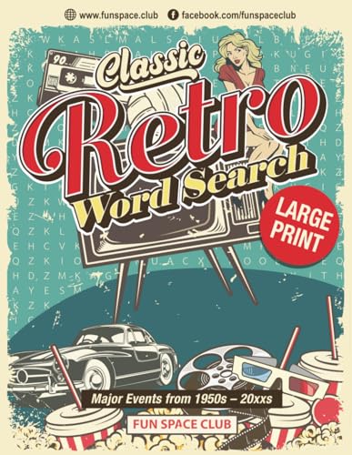 Classic Retro Word Search Large Print: Timeless Nostalgic Major Events from 1950s – 20xxs, Wordfind Puzzles for Adults and Seniors