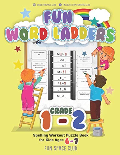 Fun Word Ladders Grade 1-2: Daily Vocabulary Ladders Grade 1 - 2, Spelling Workout Puzzle Book for Kids Ages 6-7 (Vocabulary Builder Workbook for Kids Building Spelling Skill, Band 3) von Independently Published