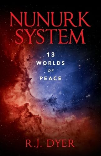 Nunurk System: 13 Worlds of Peace von Palmetto Publishing
