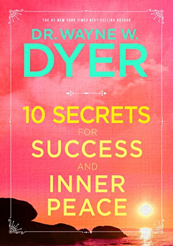 10 Secrets for Success and Inner Peace 10 Secrets for Success and Inner Peace