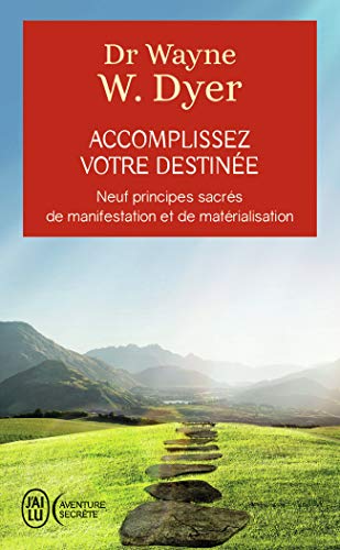 Accomplissez votre destinée: Neuf prinicpes sacrés de manifestation et de matérialisation von J'AI LU