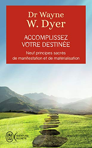 Accomplissez votre destinée: Neuf prinicpes sacrés de manifestation et de matérialisation Accomplissez votre destinée: Neuf prinicpes sacrés de manifestation et de matérialisation