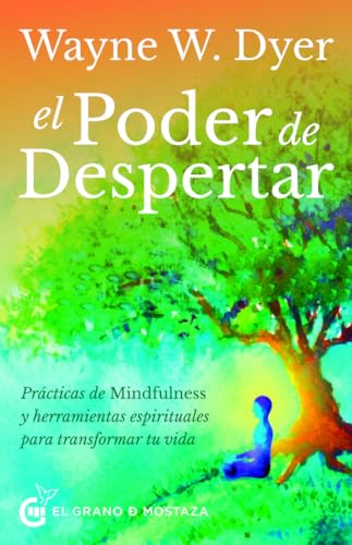 El poder de despertar: Prácticas de Mindfulness y herramientas espirituales para transformar tu vida: Prácticas de Mindfulness y herramientas espirituales para transformas tu vida El poder de despertar: Prácticas de Mindfulness y herramientas espirituales para transformar tu vida: Prácticas de Mindfulness y herramientas espirituales para transformas tu vida