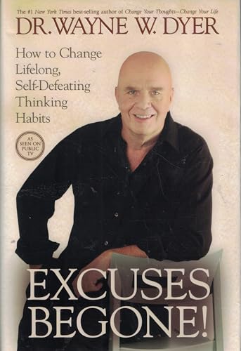 Excuses Begone!: How to Change Lifelong, Self-Defeating Thinking Habits