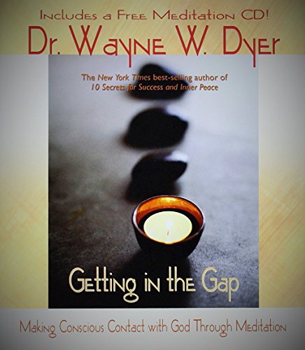Getting in the Gap: Making Conscious Contact With God Through Meditation Getting in the Gap: Making Conscious Contact With God Through Meditation