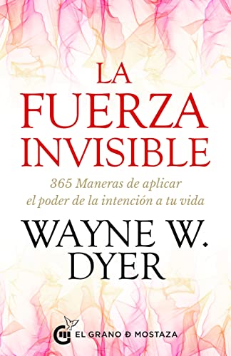 La fuerza invisible: 365 maneras de aplicar el poder de la intención a tu vida von Ediciones El Grano de Mostaza S.L.