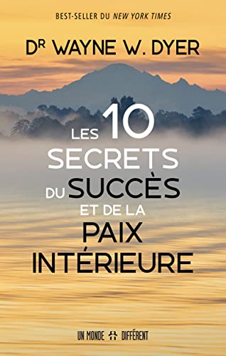 Les 10 secrets du succès et de la paix intérieure Les 10 secrets du succès et de la paix intérieure