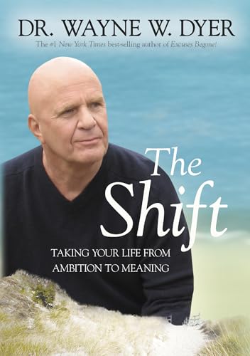 The Shift: Taking Your Life from Ambition to Meaning The Shift: Taking Your Life from Ambition to Meaning