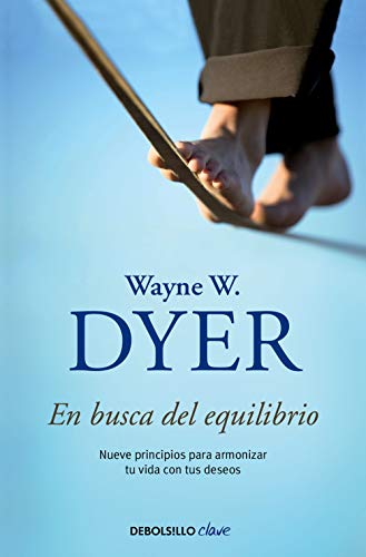 En busca del equilibrio : nueve principios para armonizar tu vida con tus deseos (Clave) von DEBOLSILLO