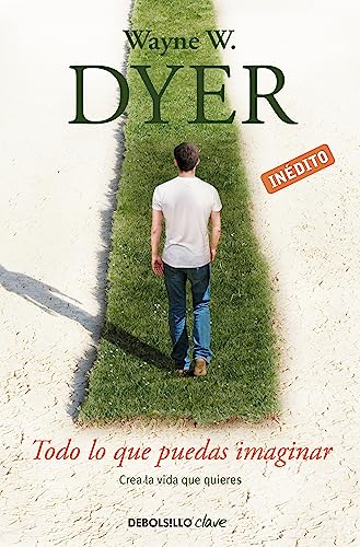 Todo lo que puedas imaginar : crea la vida que quieres (Clave) von DEBOLSILLO