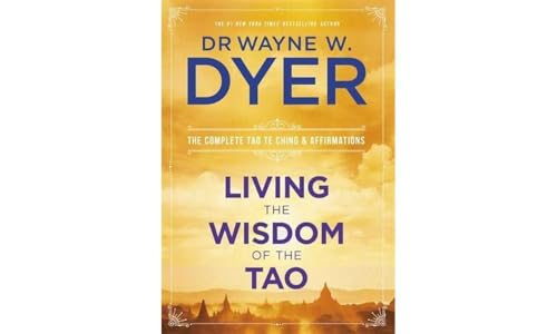 Living the Wisdom of the Tao: The Complete Tao Te Ching and Affirmations