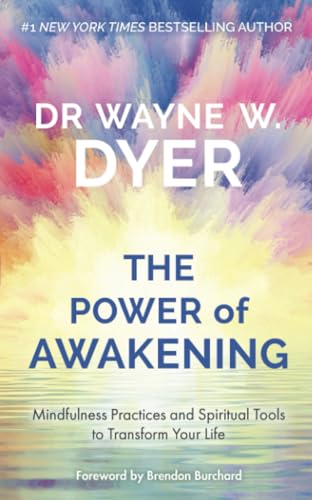 Power of Awakening, The: Mindfulness Practices and Spiritual Tools to Transform Your Life Power of Awakening, The: Mindfulness Practices and Spiritual Tools to Transform Your Life