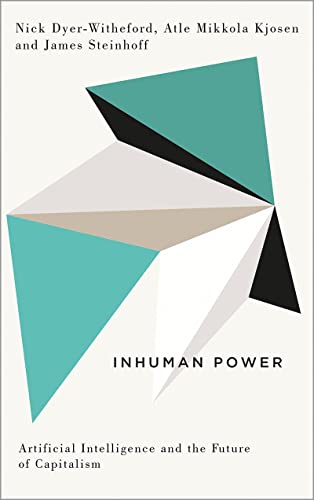 Inhuman Power: Artificial Intelligence and the Future of Capitalism (Digital Barricades: Interventions in Digital Culture and Politics) von Pluto Press (UK)