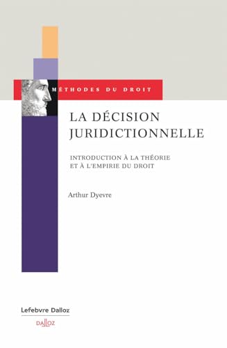 La décision juridictionnelle - Introduction à la théorie et à l'empirie du droit von DALLOZ