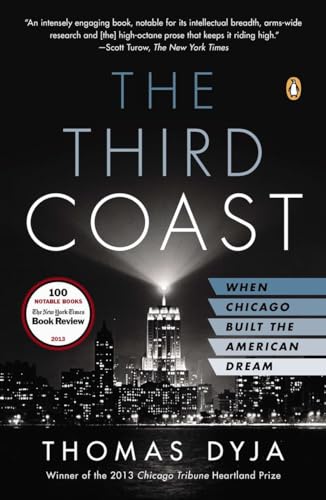 The Third Coast: When Chicago Built the American Dream The Third Coast: When Chicago Built the American Dream