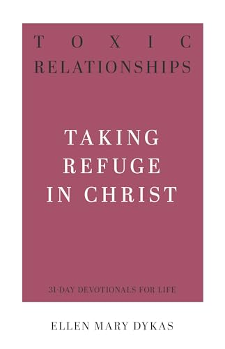 Toxic Relationships: Taking Refuge in Christ (31-Day Devotionals for Life) von P & R Publishing