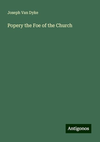 Popery the Foe of the Church von Antigonos Verlag