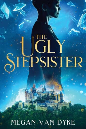 The Ugly Stepsister (Reimagined Fairy Tales, Band 2)