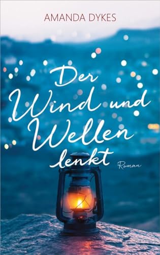 Der Wind und Wellen lenkt: Roman von Gerth Medien