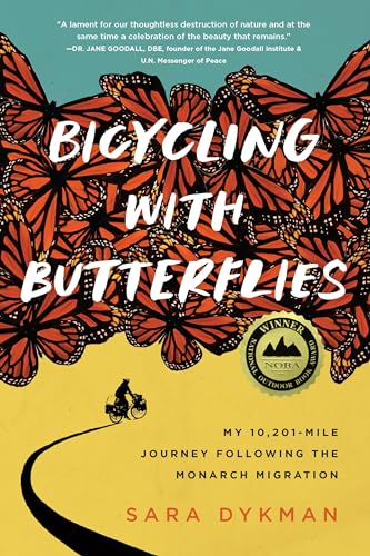 Bicycling with Butterflies: My 10,201-Mile Journey Following the Monarch Migration