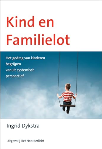 Kind en familielot: het gedrag van kinderen begrijpen vanuit systemisch perspectief von Uitgeverij Het Noorderlicht