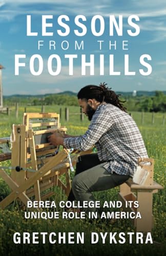 Lessons from the Foothills: Berea College and Its Unique Role in America