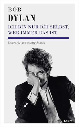 Ich bin nur ich selbst, wer immer das ist: Gespräche aus sechzig Jahren: Gespräche aus fünfzig Jahren (Kampa Salon: Gespräche)