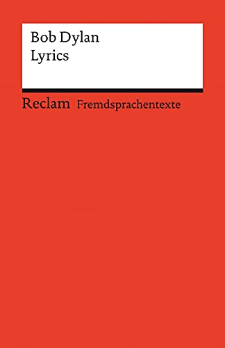 Lyrics. Englischer Text mit deutschen Worterklärungen. C1 (GER): Dylan, Bob – berühmte Liedtexte und ihre Bedeutung – 19741 (Reclams Universal-Bibliothek)