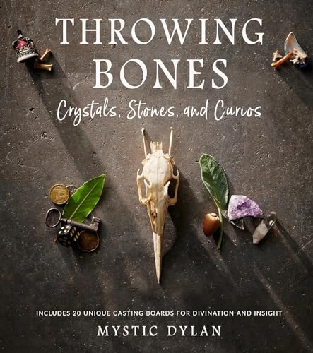 Throwing Bones, Crystals, Stones, and Curios: Includes 20 Unique Casting Boards for Divination and Insight